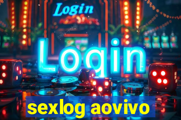 sexlog aovivo